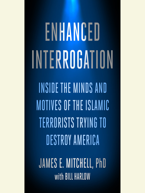 Title details for Enhanced Interrogation by James E. Mitchell, Ph.D. - Available